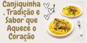 canjiquinha-tradicao-e-sabor-que-aquece-o-coracao