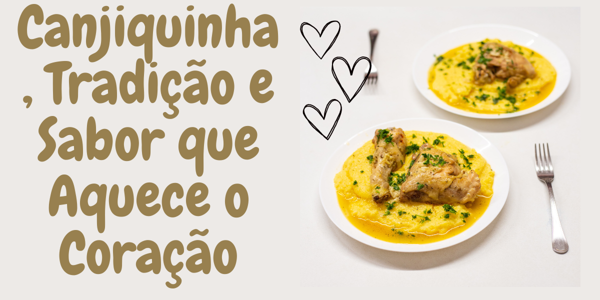 Canjiquinha, Tradição e Sabor que Aquece o Coração