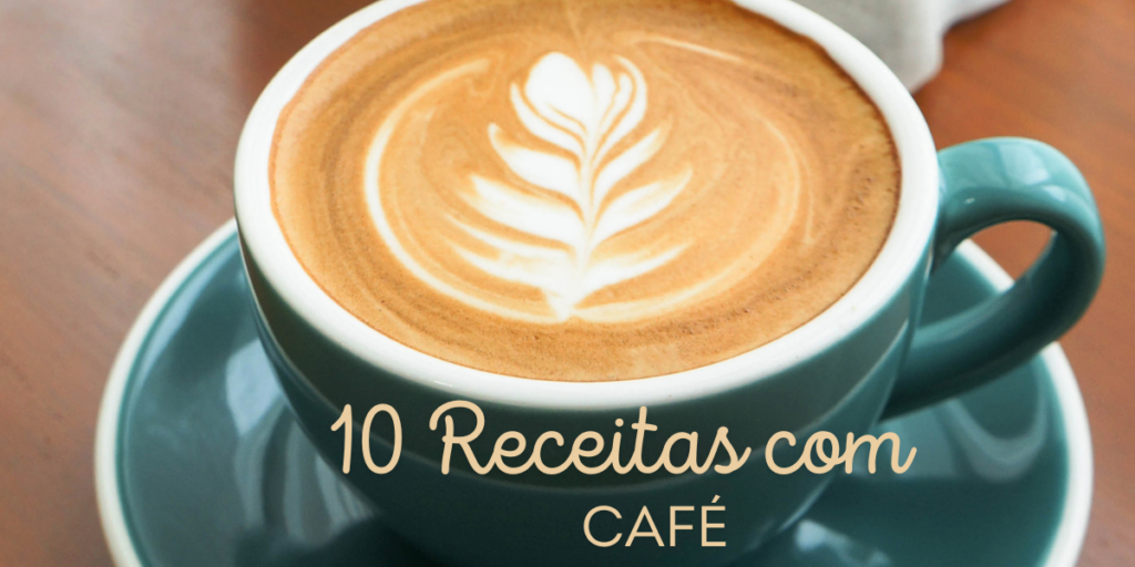 10 Receitas com Café